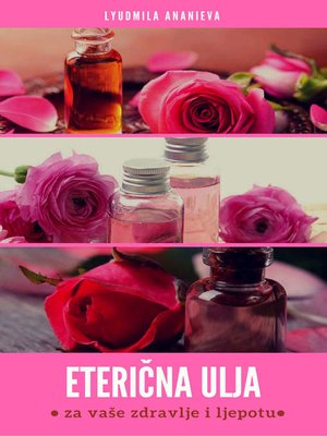 cover image of Eterična Ulja Za Vaše Zdravlje I Ljepotu